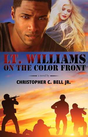 Lt. Williams on the Color Front de Christopher C. Bell Jr