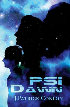 Psi Dawn de J. Patrick Conlon