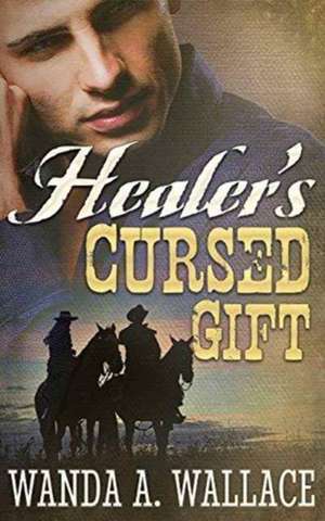 Healer's Cursed Gift de Wanda A. Wallace