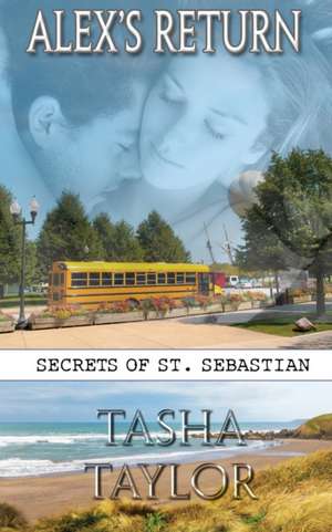 Alex's Return (Secrets Of St. Sebastian) de Tasha Taylor