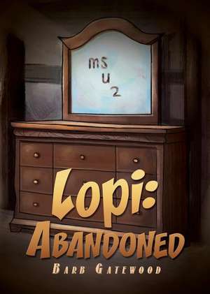 Lopi: Abandoned de Barb Gatewood