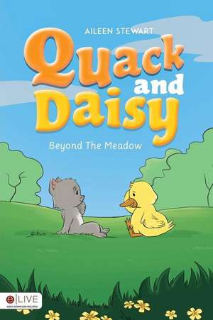 Quack and Daisy Beyond the Meadow de Aileen Stewart