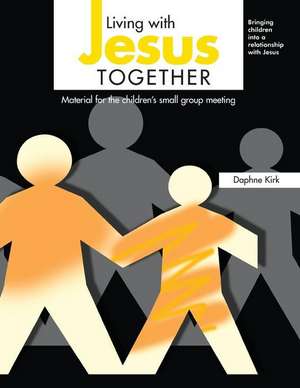 Living with Jesus Together de Daphne Kirk