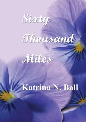 Sixty Thousand Miles de Katrina Ball