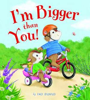 I'm Bigger Than You de Lucy Barnard