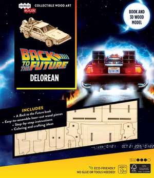 IncrediBuilds: Back to the Future: DeLorean Book and 3D Wood Model de Insight Editions