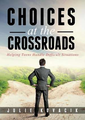 Choices at the Crossroads de Julie Kovacik