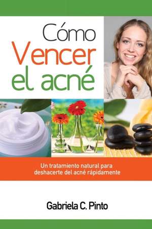 Como Vencer El Acne de Gabriela C. Pinto