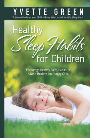 Healthy Sleep Habits for Children de Yvette Green