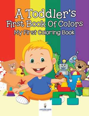 A Toddler's First Book Of Colors de Jupiter Kids