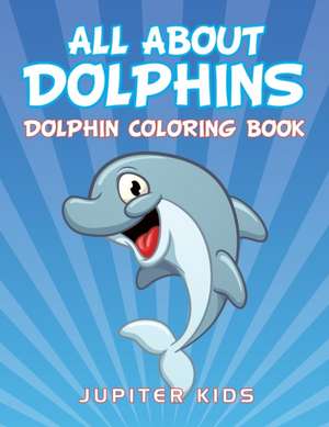 All About Dolphins de Jupiter Kids