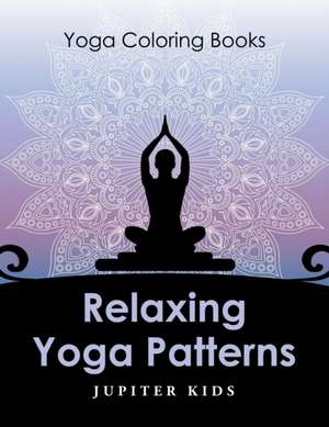 Relaxing Yoga Patterns de Jupiter Kids