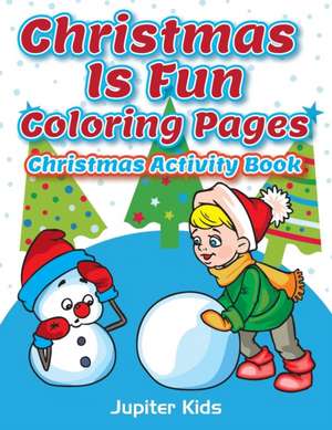 Christmas Is Fun Coloring Pages de Jupiter Kids