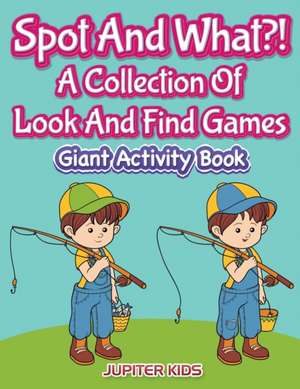 Spot And What?! A Collection Of Look And Find Games de Jupiter Kids