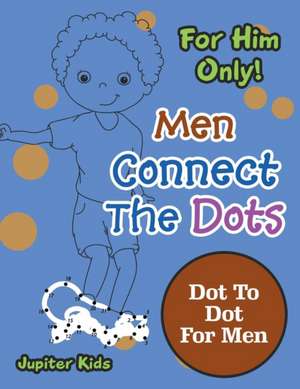 For Him Only! Men Connect The Dots de Jupiter Kids