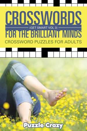 Crosswords For The Brilliant Minds (Get Smart Vol 3) de Puzzle Crazy