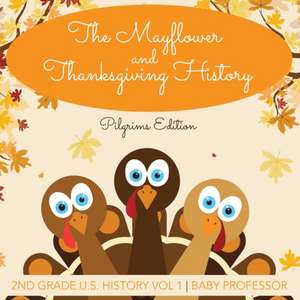 The Mayflower and Thanksgiving History | Pilgrims Edition | 2nd Grade U.S. History Vol 1 de Baby