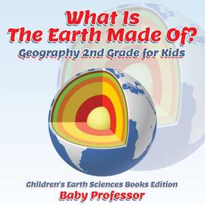 What Is The Earth Made Of? Geography 2nd Grade for Kids | Children's Earth Sciences Books Edition de Baby