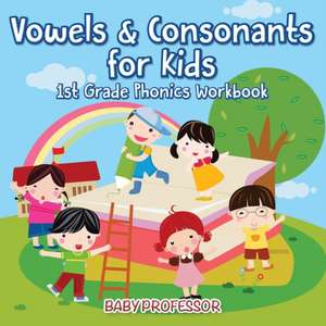 Vowels & Consonants for Kids | 1st Grade Phonics Workbook de Baby