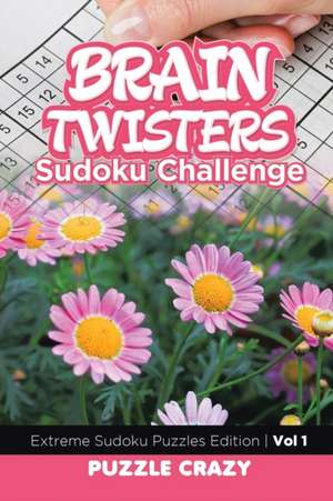 Brain Twisters Sudoku Challenge Vol 1 de Puzzle Crazy