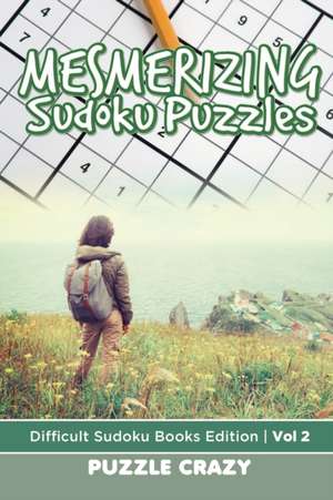 Mesmerizing Sudoku Puzzles Vol 2 de Puzzle Crazy