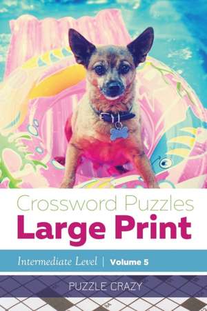 Crossword Puzzles Large Print (Intermediate Level) Vol. 5 de Puzzle Crazy