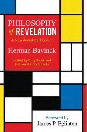 Philosophy of Revelation: A New Annotated Edition de Herman Bavinck