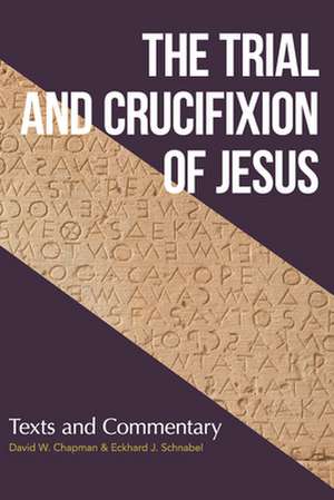 The Trial and Crucifixion of Jesus de David W. Chapman