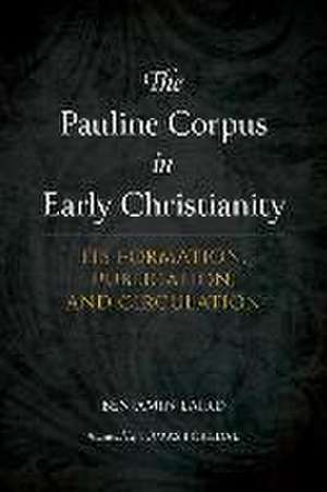 The Pauline Corpus in Early Christianity de Benjamin P Laird