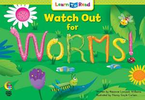 Watch Out for Worms! de Rozanne Williams