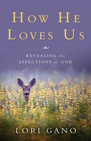 How He Loves Us de Lori Gano