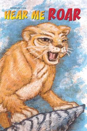 Hear Me Roar de Barbara Cox