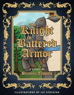 The Knight in Battered Armor de Brianna Tibbetts