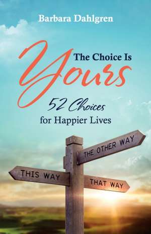 The Choice is Yours de Barbara Dahlgren