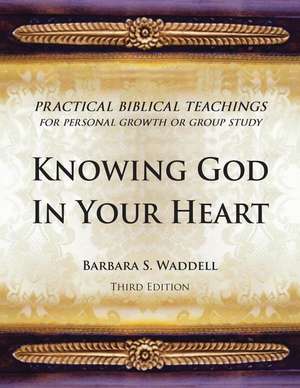 Knowing God in Your Heart Third Edition de Barbara S. Waddell