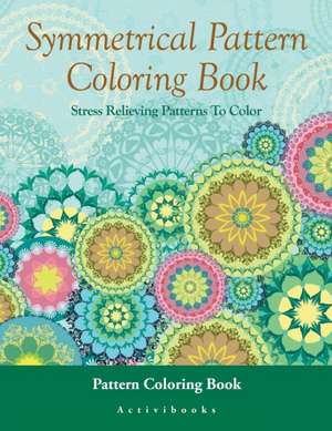 Symmetrical Pattern Coloring Book de Activibooks