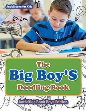 The Big Boy'S Doodling Book - Activities Book Boys Edition de Activibooks For Kids