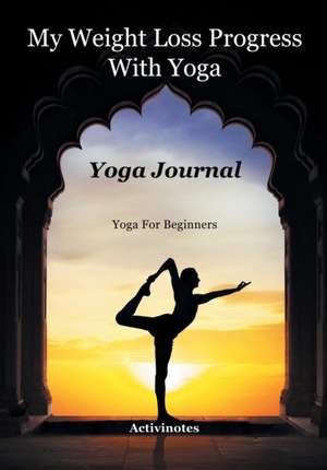 My Weight Loss Progress With Yoga - Yoga Journal de Activibooks