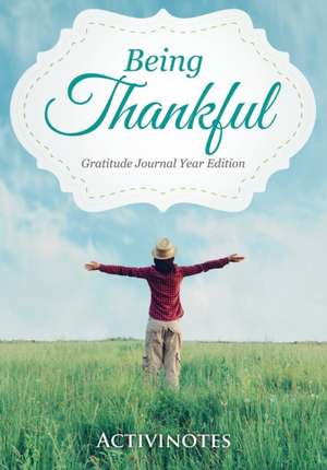 Being Thankful Gratitude Journal Year Edition de Activinotes