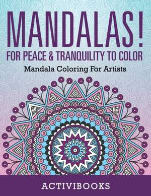 Mandalas! For Peace & Tranquility To Color de Activibooks