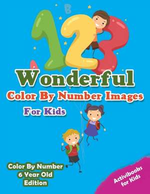 Wonderful Color By Number Images For Kids - Color By Number 6 Year Old Edition de Activibooks For Kids