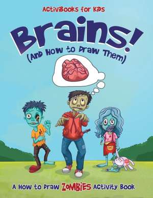 Brains! (And How to Draw Them) de Activibooks For Kids