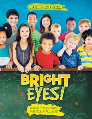 Bright Eyes! Hidden Pictures Activities for Kids of All Ages de Activibooks For Kids