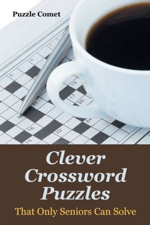 Clever Crossword Puzzles That Only Seniors Can Solve de Puzzle Comet