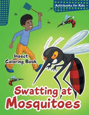 Swatting at Mosquitoes Insect Coloring Book de Activibooks For Kids