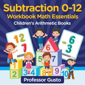 Subtraction 0-12 Workbook Math Essentials | Children's Arithmetic Books de Gusto