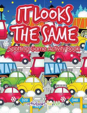 It Looks the Same Spotting Game Activity Book de Activibooks For Kids