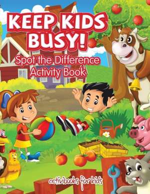 Keep Kids Busy! Spot the Difference Activity Book de Activibooks For Kids