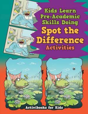 Kids Learn Pre-Academic Skills Doing Spot the Difference Activities de Activibooks For Kids