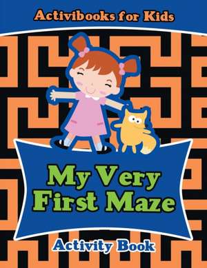 My Very First Maze Activity Book de Activibooks For Kids